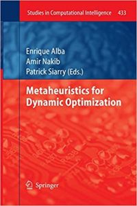 Metaheuristics for dynamic optimization. Studies in computational intelligence, vol. 433