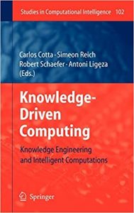 Knowledge-driven computing: knowledge engineering and intelligent computations. Studies in computational intelligence; Vol 102