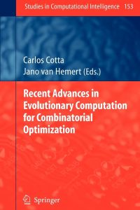 Recent advances in evolutionary computation for combinatorial optimization. Studies in computational intelligence; Vol. 153