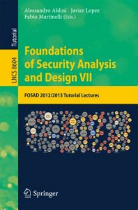 Foundations of security analysis and design VII: FOSAD 2012/2013 tutorial lectures. Lecture notes in computer science; 8604